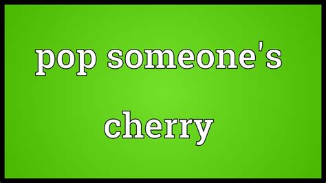 Unlocking the Mystery: Exploring the True Pop Cherry Meaning